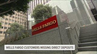 Wells Fargo customers missing direct deposits