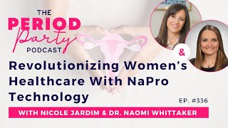 PP EP. 336: Revolutionizing Women’s Healthcare With NaPro Technology with Dr. Naomi Whittaker