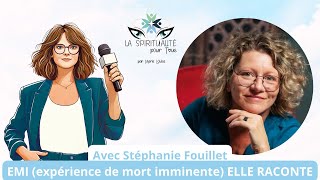 L'expérience de mort imminente (EMI) de STEPHANIE FOUILLET