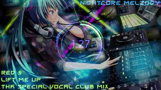 Nightcore - Red 5 - Lift Me Up (THK Special Vocal Club Mix)