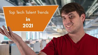 Top Technology Talent Trends in 2021