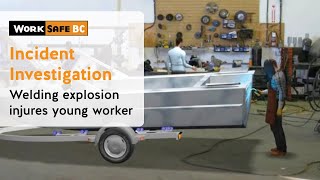 Incident Investigation: Welding Explosion Injures Young Worker | WorkSafeBC