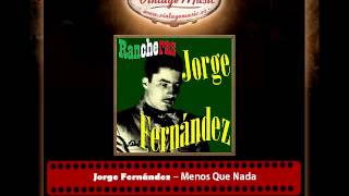 Jorge Fernández – Menos Que Nada