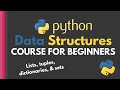 Python Data Structures: Full Tutorial for Complete Beginners [tuples, lists, dictionaries, sets]