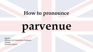 How to pronounce 'parvenue' + meaning