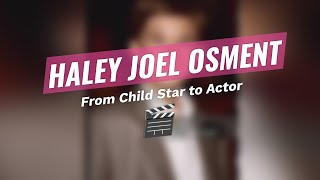 Discovering Haley Joel Osment's Journey 🌟