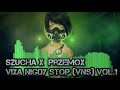 szucha x przemox vixa nigdy stop vns vol.1