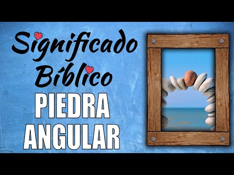 Piedra Angular Significado Bíblico ¿Qué Significa Según La Biblia ...