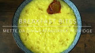 METTE DA GANJI/ FENUGREEK PORRIDGE