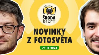 Škoda to nechytit 11-2024: Novinky z fotosvěta