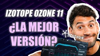 Izotope Ozone 11... ¡Esto es INCREÍBLE! (RESEÑA PRO)