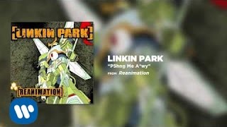 P5hng Me A*wy - Linkin Park (Reanimation)