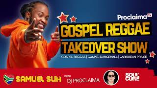 GOSPEL REGGAE | Samuel Suh | Gospel Reggae Takeover | DJ Proclaima