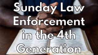 The Sunday Law Is Enforced In the Fourth Generation