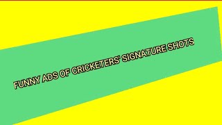 FUNNY ADS OF INDIAN CRICKETERS' SIGNATURE SHOT