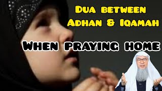 How can a woman (or man) make dua between Adhan \u0026 Iqamah when praying home? - Assim al hakeem