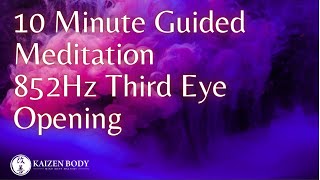 852Hz Third Eye Guided 10 Minute Meditation | Open 3rd Eye | Access Intuition | Third Eye Chakra