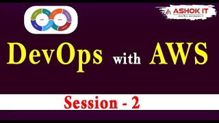 12-Devops with AWS | Session - 2 | Ashok IT.