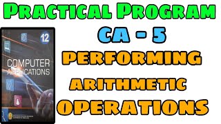 12 CA-5 Performing Arithmetic Operations practical exercise program 2023