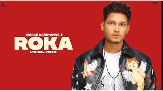 ROKA : Karan Randhawa (Lyrical Video) Latest Punjabi Songs 2021