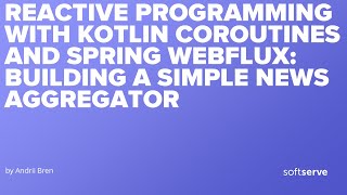 Reactive Programming with Kotlin Coroutines and Spring WebFlux: Building a simple News Aggregator