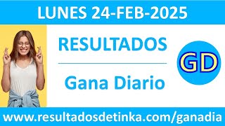 Resultado del sorteo Gana Diario del lunes 24 de febrero de 2025