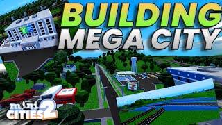 Building a NEW Mega City | EP 8 | Mini Cities 2 | ROBLOX