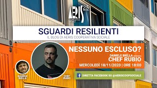 NESSUNO ESCLUSO? - Intervista a Chef Rubio - sguardiresilienti.it