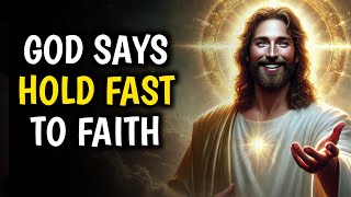 God Message For Today | God Says Hold Fast To Faith  | God's Message | God Says  | Holly Hills