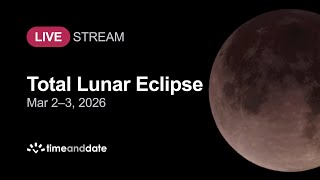 LIVE: Total Lunar Eclipse (Blood Moon) - March 2–3, 2026