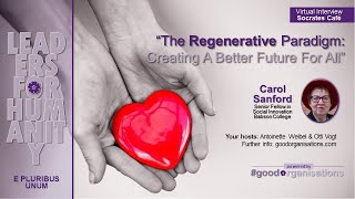 Leaders for Humanity with Carol Sanford: The Regenerative Paradigm- Creating A Better Future for All