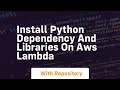 install python dependency and libraries on aws lambda