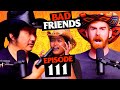 Pregnancy Scare & Texas Lovin' | Ep 111 | Bad Friends