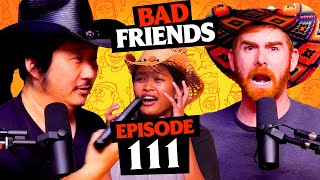 Pregnancy Scare \u0026 Texas Lovin' | Ep 111 | Bad Friends