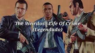 GTA 5 Chanel X: The Weirdos - Life Of Crime (Legendado)