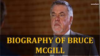 BIOGRAPHY OF BRUCE MCGILL