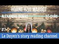 Tập 7 - Hoàng hậu Margot - Alexandre Dumas - truyện audio Le Duyen-DuyenLe