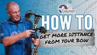 Bowhunting How-To | How-To Get More Distance From Your Setup | LancasterArchery.com