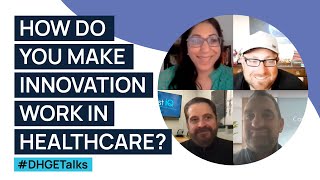 #DHGETalks | How do you make innovation work in healthcare?