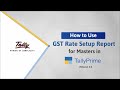 How to Use GST Rate Setup Report for Masters in TallyPrime | TallyHelp