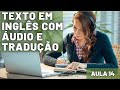 APRENDA INGLÊS COM LEITURA GUIADA - TEXTO EM INGLÊS COM ÁUDIO E TRADUÇÃO #AULA 14