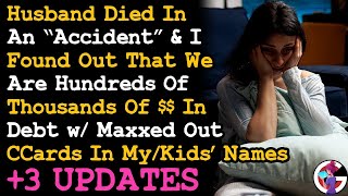 UPDATE Husband Died In A Accident, \u0026 I Find Out That We Are Hundreds or Thousands In Debt... ADVICE