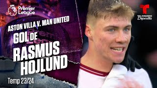 Goal Rasmus Hojlund - Aston Villa v. Manchester United 23-24 | Premier League | Telemundo Deportes