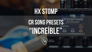 CHRIS ROCHA SONG PRESETS | INCREIBLE | HX STOMP CR PRESETS