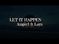 Ampir3 ft Layn - LET IT HAPPEN.  ( Lyrics )