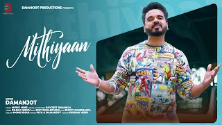 Mithiyaan(Official Video)Damanjot |New Punjabi Songs 2022 |