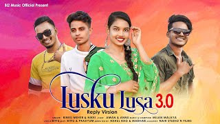 LUSKU LUSA 3.0 ( reply version) New Sambalpuri Song|| Rinku \u0026 Nikki || Full Music Video #latest