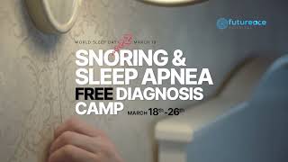 Snoring \u0026 Sleep Apnea Free Diagnosis Camp