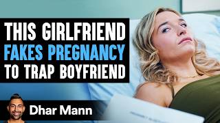 Girlfriend Fakes Her Pregnancy to Trap Boyfriend, Instantly Regrets It | Dhar Mann