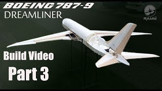 Boeing 787-9 Dreamliner RC airliner build video PART 3